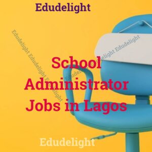 School Administrator Jobs in Lagos